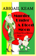 Murder Under A Blood Moon: A 1930s Mona Moon Mystery Book 2