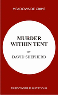 Murder within Tent: A Detective Story - Shepherd, David