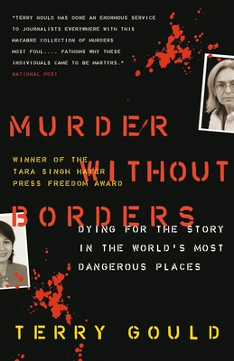 Murder Without Borders: Dying for the Story in the World's Most Dangerous Places - Gould, Terry