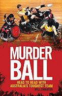 Murderball: Head to Head with Australia's Toughest Team