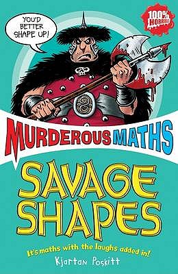 Murderous Maths: Savage Shapes - Kjartan Poskitt