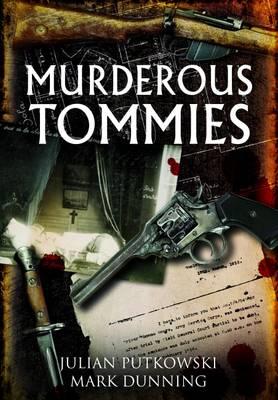 Murderous Tommies - Putkowski, Julian, and Dunning, Mark