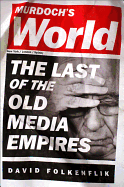 Murdoch's World: The Last of the Old Media Empires