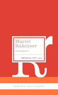 Muriel Rukeyser: Selected Poems: (american Poets Project #9)
