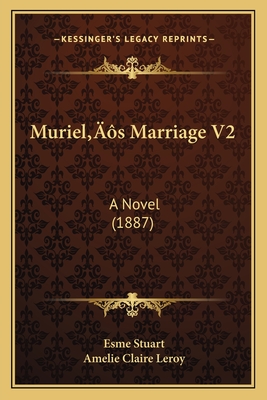 Muriel's Marriage V2: A Novel (1887) - Stuart, Esme, and Leroy, Amelie Claire