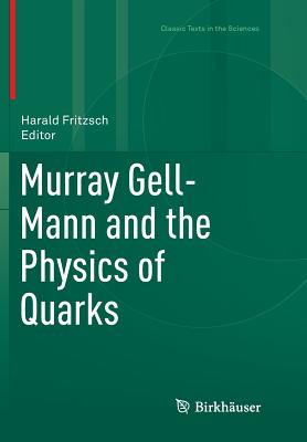 Murray Gell-Mann and the Physics of Quarks - Fritzsch, Harald