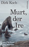 Murt, der Ire: oder Die Insel des Mondes