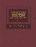 Mus?e Des Monumens Fran?ais: Ou Description Historique Et Chronologique Des Statues En Marbre Et En Bronze, Bas-Reliefs Et Tombeaux Des Hommes Et Des Femmes C?l?bres, Pour Servir ? l'Histoire de France Et ? Celle de l'Art (Classic Reprint)