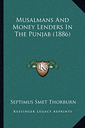 Musalmans And Money Lenders In The Punjab (1886)