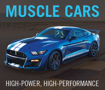 Muscle Cars: High-Power, High-Performance - Publications International Ltd, and Auto Editors of Consumer Guide