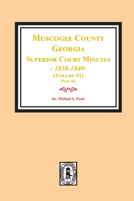 Muscogee County, Georgia Superior Court Minutes, 1838-1840. Volume #1 - part 3 - Ports, Michael a