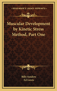 Muscular Development by Kinetic Stress Method, Part One