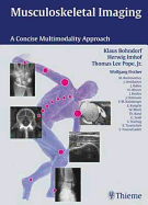 Musculoskeletal Imaging: A Concise Multimodality Approach - Bohndorf, Klaus