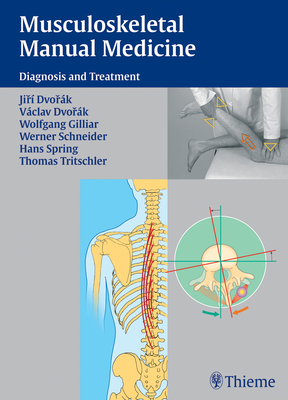 Musculoskeletal Manual Medicine: Diagnosis and Treatment - Dvorak, Jiri, and Dvorak, Vaclav, and Gilliar, Wolfgang G