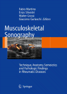 Musculoskeletal Sonography: Technique, Anatomy, Semeiotics and Pathological Findings in Rheumatic Diseases - Martino, Fabio (Editor), and Silvestri, Enzo (Editor), and Grassi, Walter (Editor)