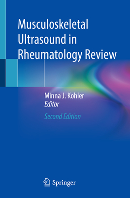 Musculoskeletal Ultrasound in Rheumatology Review - Kohler, Minna J (Editor)