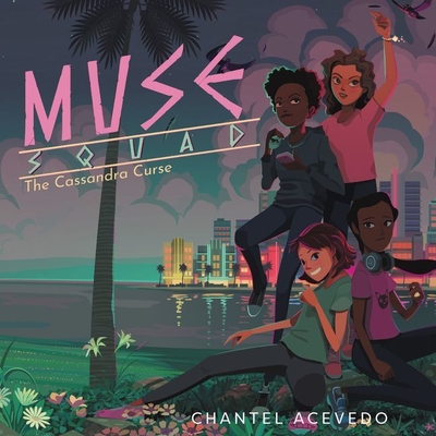 Muse Squad: The Cassandra Curse - Acevedo, Chantel, and Garcia, Kyla (Read by)
