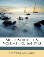 Museum Bulletin Volume No. 164 1913
