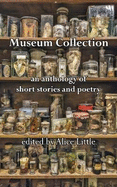 Museum Collection: an anthology of short stories and poetry