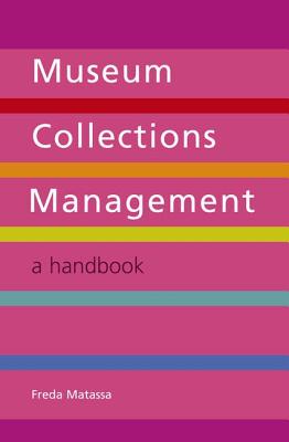 Museum Collections Management: A Handbook - Matassa, Freda