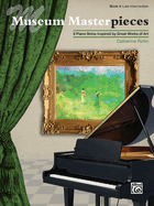 Museum Masterpieces, Bk 4: 8 Piano Solos Inspired by Great Works of Art