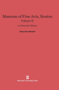 Museum of Fine Arts, Boston: A Centennial History, Volume II