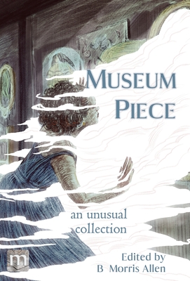 Museum Piece: an unusual collection - Allen, B Morris (Editor), and Demetrio, Kring