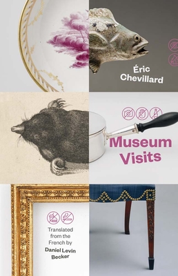 Museum Visits - Chevillard, Eric, and Becker, Daniel Levin (Translated by), and Medin, Daniel (Editor)