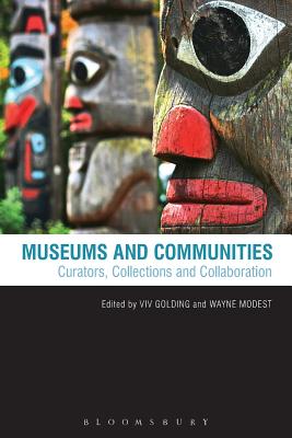 Museums and Communities: Curators, Collections and Collaboration - Golding, Viv (Editor), and Modest, Wayne (Editor)