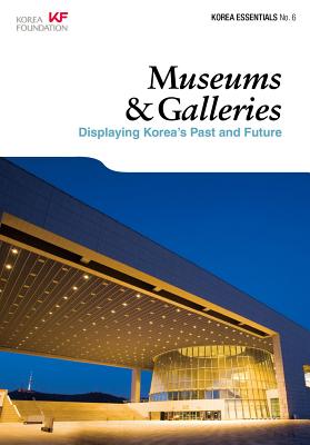 Museums and Galleries: Displaying Korea's Past and Future - Jackson, Ben, and Park, Hye-Young (Editor)