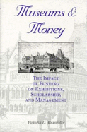 Museums and Money: The Impact of Funding on Exhibitions, Scholarship, and Management