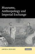 Museums, Anthropology and Imperial Exchange