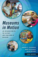 Museums in Motion: An Introduction to the History and Functions of Museums, Third Edition