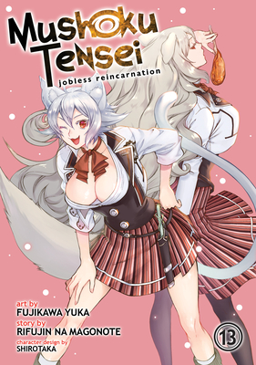Mushoku Tensei: Jobless Reincarnation (Manga) Vol. 13 - Magonote, Rifujin Na, and Shirotaka (Contributions by)