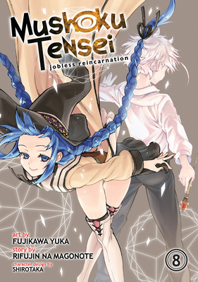 Mushoku Tensei: Jobless Reincarnation (Manga) Vol. 8 - Magonote, Rifujin Na, and Shirotaka (Contributions by)