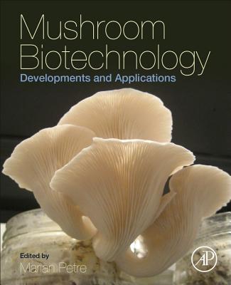 Mushroom Biotechnology: Developments and Applications - Petre, Marian, Professor