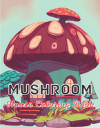 Mushroom House Coloring Book: Mushroom Houses Coloring Book For Adults