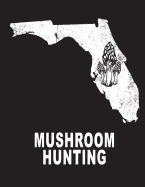 Mushroom Hunting: Florida Wild Morel Mushrooms Book Journal 8.5x11 200 Pages College Ruled