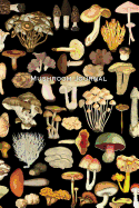 Mushroom: Journal for Wild Mushroom Lovers Blank Lined Notebook for Mushroom Hunter Foraging Diary 6 X 9 Softcover