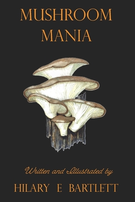 Mushroom Mania - Bartlett, Hilary E