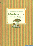 Mushrooms: Favorite Recipes - Kosslinger, Andrea, and Reiter, Sibylle