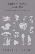 Mushrooms Galore - A Book of Mushroom Recipes