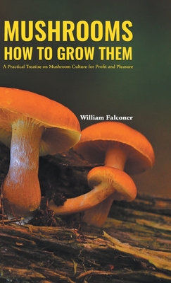 Mushrooms How to Grow Them - Falconer, William