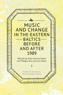 Music and Change in the Eastern Baltics Before and After 1989