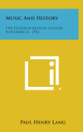 Music and History: The Eleventh Kenyon Lecture, November 21, 1952