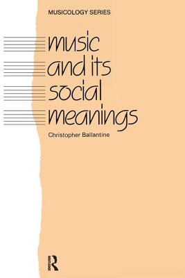 Music and Its Social Meanings - Ballantine, Christopher