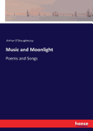 Music and Moonlight: Poems and Songs