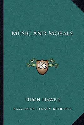 Music And Morals - Haweis, Hugh