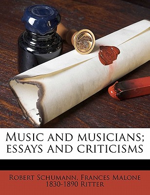 Music and Musicians; Essays and Criticisms - Schumann, Robert, and Ritter, Frances Malone