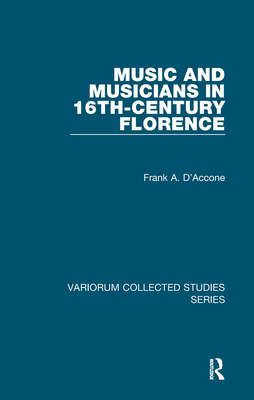 Music and Musicians in 16th-Century Florence - D'Accone, Frank A